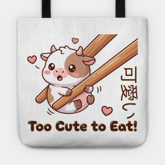 Cute Calf Chopstick Kawaii  Too Cute to Eat Cow Meme Tote by creative