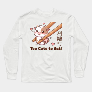 Cute Calf Chopstick Kawaii  Too Cute to Eat Cow Meme Long Sleeve T-Shirt