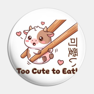 Cute Calf Chopstick Kawaii  Too Cute to Eat Cow Meme Pin