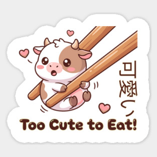 Cute Calf Chopstick Kawaii  Too Cute to Eat Cow Meme Sticker