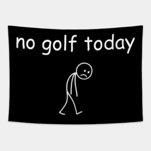 No Golf Today Funny Sad Golfer Tapestry