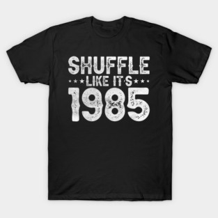 Shuffle-Like-It's-1985 T-Shirt