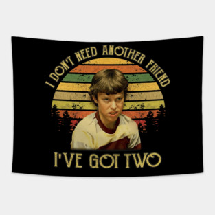 Freaks And Geeks I Dont Need Another Friend Ive Got Two Tapestry