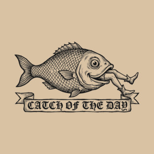 Catch Of The Day - Medieval Reverse Fishing Meme T-Shirt