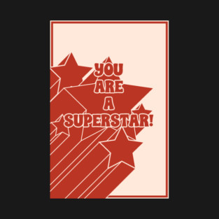 You Are A Superstar! T-Shirt