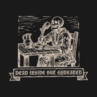 Hydro Homie Skeleton - Dead Inside But Hydrated (Cream Ink) T-Shirt