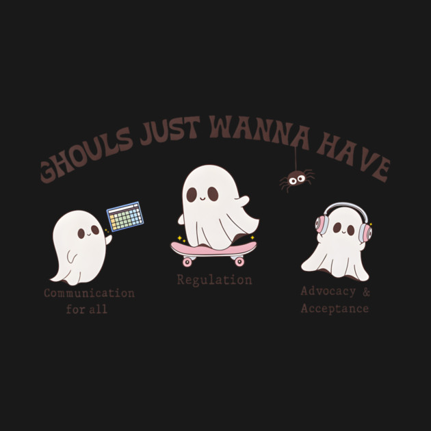 Ghouls Just Wanna Have Inclusion Advocacy Halloween Autism - Ghouls ...