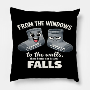 from The Windows to The Walls There Better Not Funny Nurse Pillow