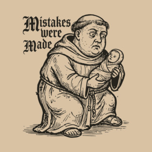 Mistakes Were Made - Shocked Monk Holding Baby Medieval Meme T-Shirt