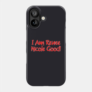 I Am Renee Good! Phone Case