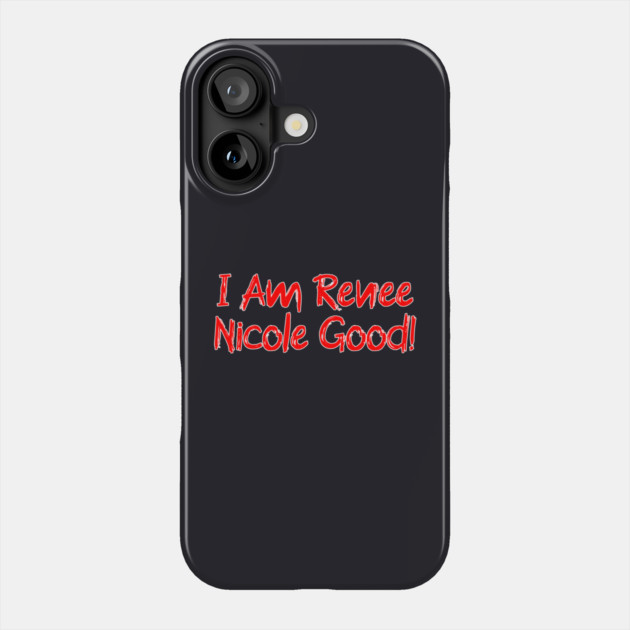 I Am Renee Good! Phone Case by Charles's Store 8