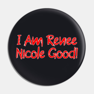 I Am Renee Good! Pin