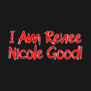 I Am Renee Good! T-Shirt