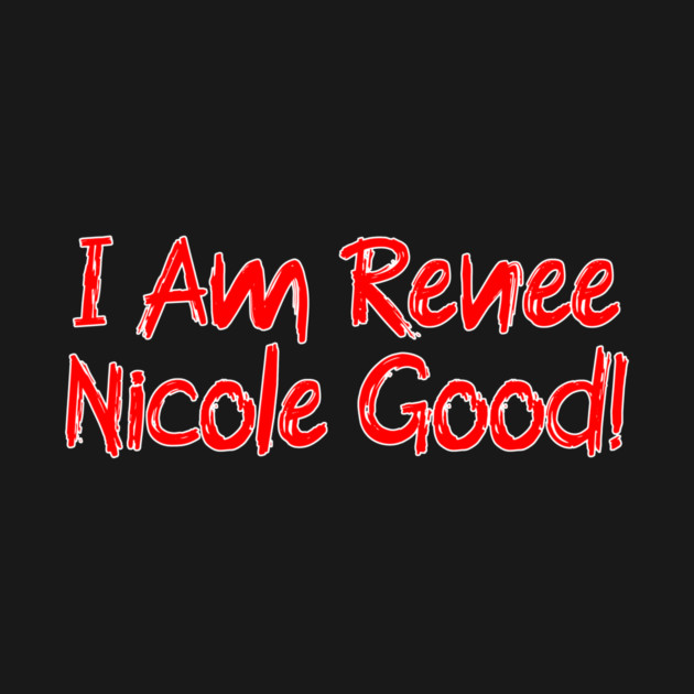 I Am Renee Good! by Charles's Store 8