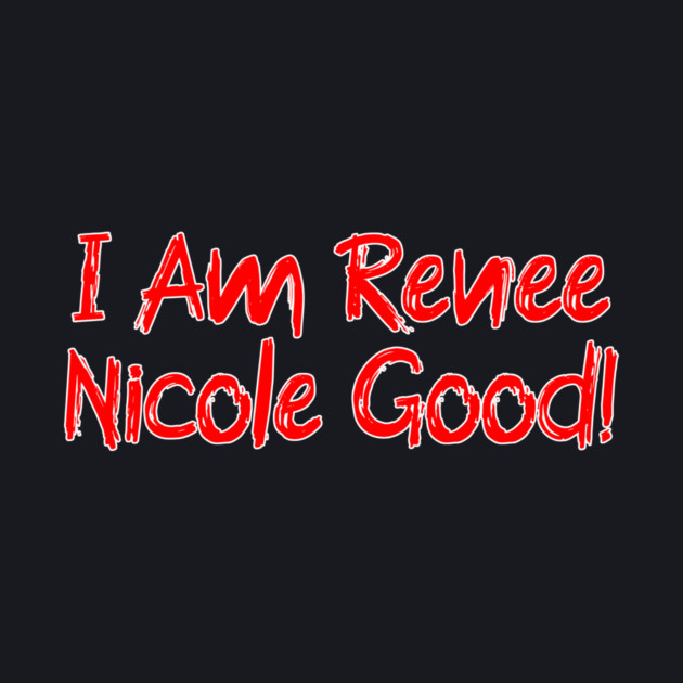I Am Renee Good! by Charles's Store 8