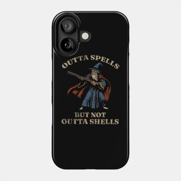 Outta Spells But Not Outta Shells Wizard Fantasy Meme Phone Case by yangho