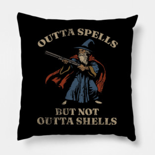 Outta Spells But Not Outta Shells Wizard Fantasy Meme Pillow
