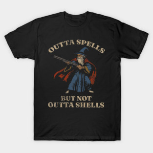 Outta Spells But Not Outta Shells Wizard Fantasy Meme T-Shirt