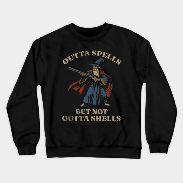 Outta Spells But Not Outta Shells Wizard Fantasy Meme Crewneck Sweatshirt by yangho