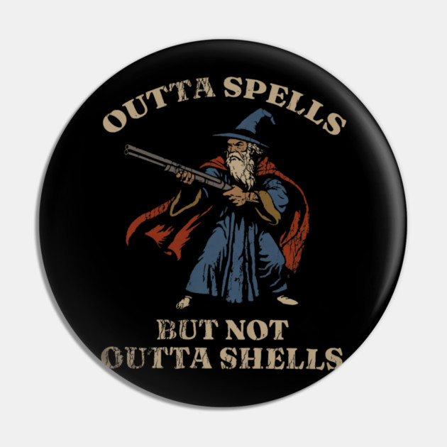 Outta Spells But Not Outta Shells Wizard Fantasy Meme Pin by yangho