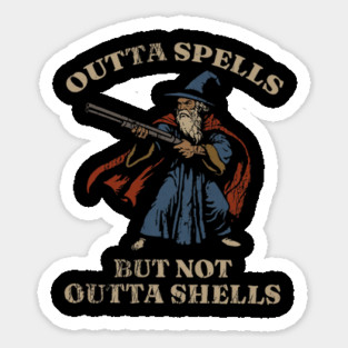Outta Spells But Not Outta Shells Wizard Fantasy Meme Magnet