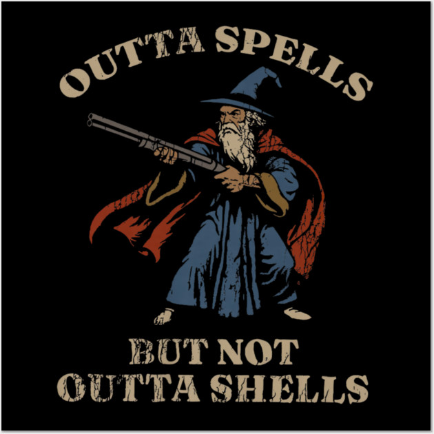Outta Spells But Not Outta Shells Wizard Fantasy Meme Wall Art by yangho