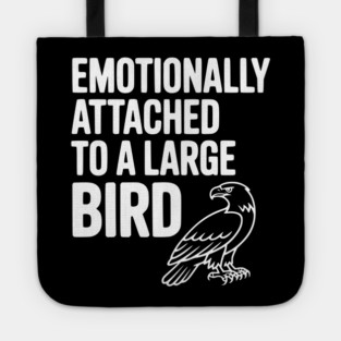 Emotionally Attached to a Large Bird Tote