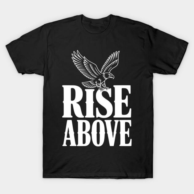 Rise Above T-Shirt by Frank Ring