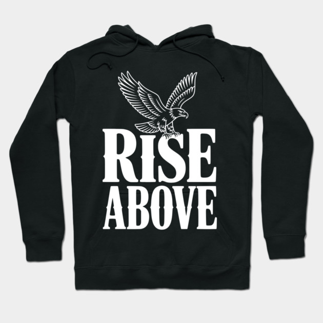 Rise Above Hoodie by Frank Ring