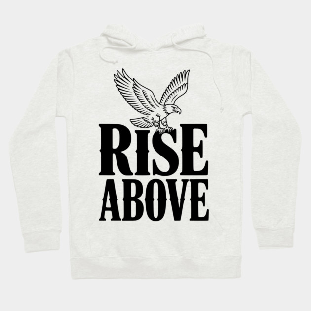 Rise Above Hoodie by Frank Ring