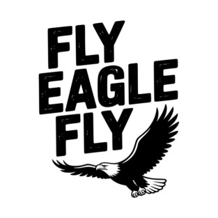 Fly Eagle Fly T-Shirt