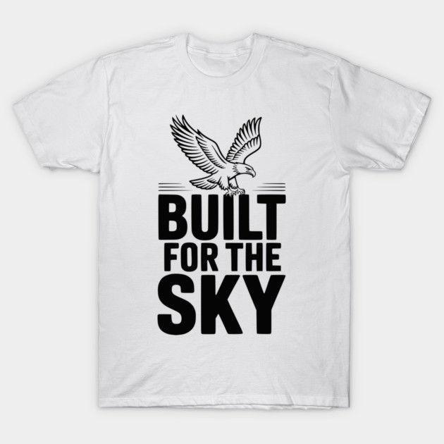 Built for the Sky T-Shirt by Frank Ring