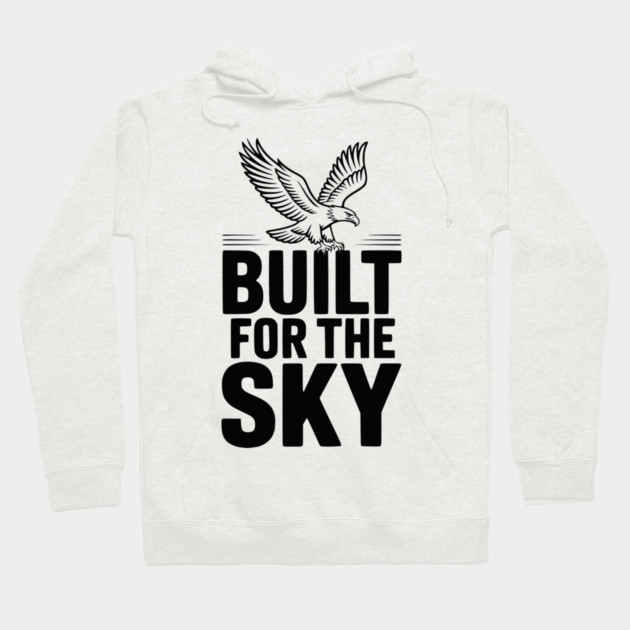 Built for the Sky Hoodie by Frank Ring