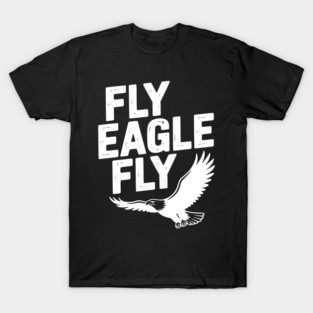 Fly Eagle Fly T-Shirt