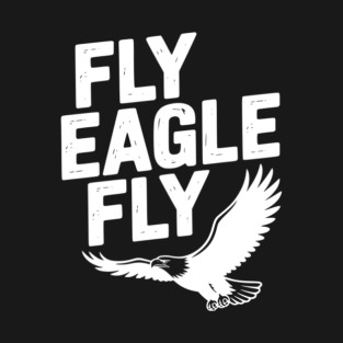 Fly Eagle Fly T-Shirt