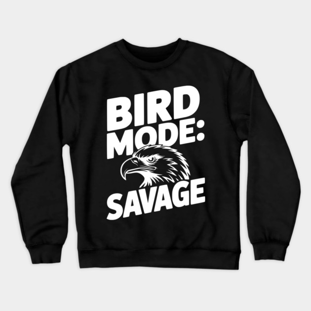Bird Mode: Savage Crewneck Sweatshirt by Frank Ring