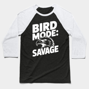 Bird Mode: Savage Baseball T-Shirt
