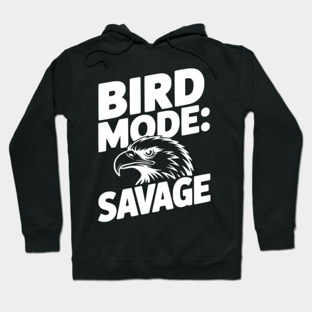 Bird Mode: Savage Hoodie by Frank Ring