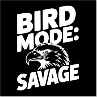 Bird Mode: Savage Posters and Art