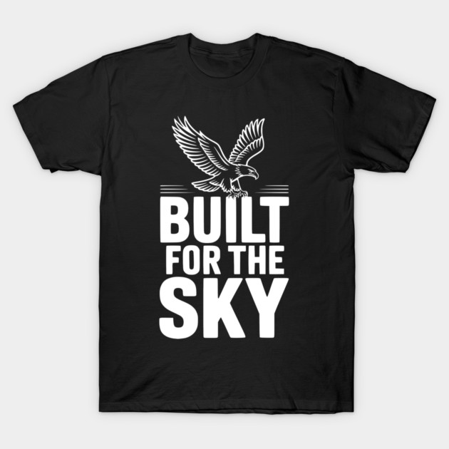 Built for the Sky T-Shirt by Frank Ring