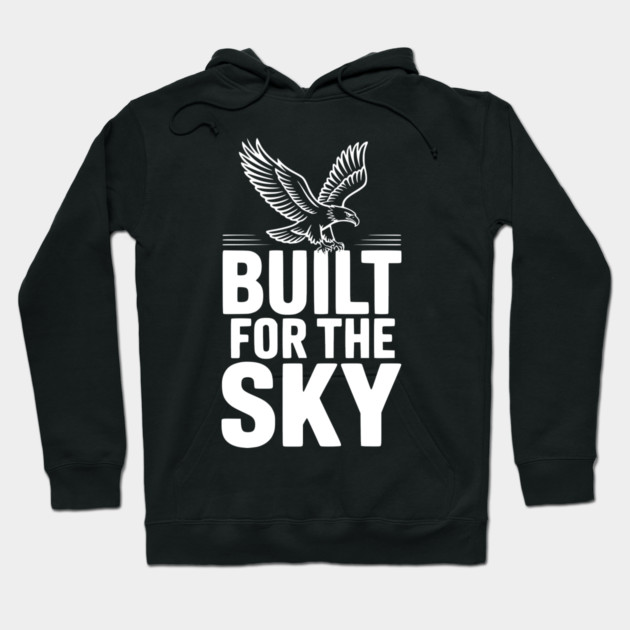 Built for the Sky Hoodie by Frank Ring