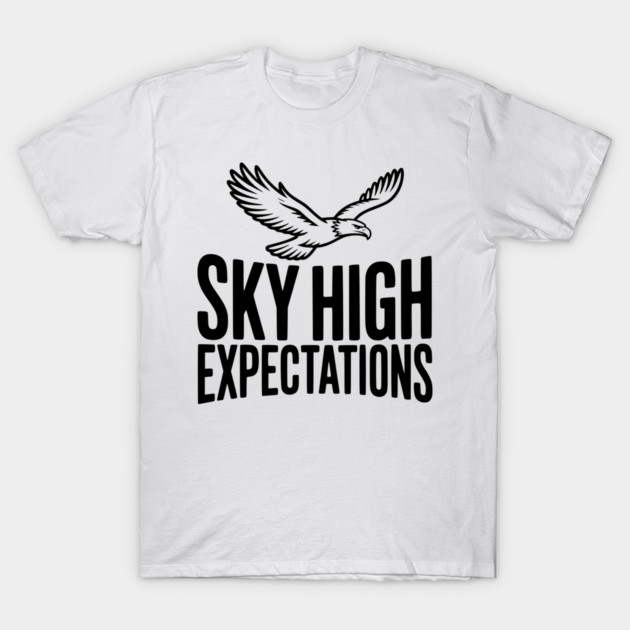 Sky High Expectations T-Shirt by Frank Ring
