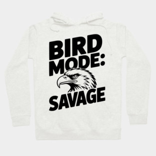 Bird Mode: Savage Hoodie