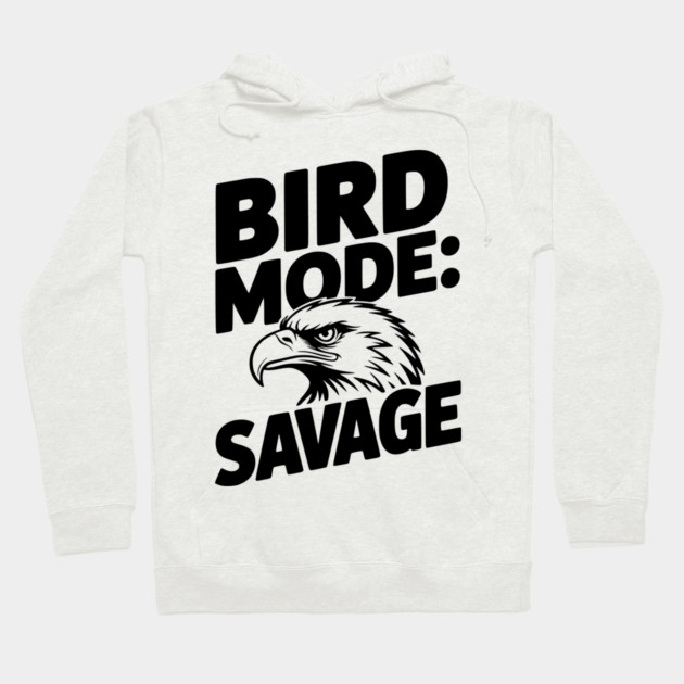Bird Mode: Savage Hoodie by Frank Ring