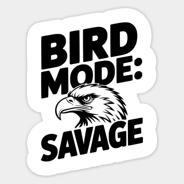 Bird Mode: Savage Sticker by Frank Ring