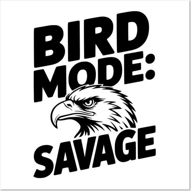 Bird Mode: Savage Wall Art by Frank Ring
