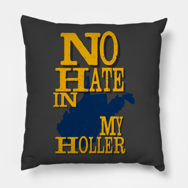 West Virginia: No Hate In My Holler Pillow by casualteesinc