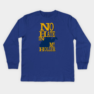 West Virginia: No Hate In My Holler Kids Long Sleeve T-Shirt