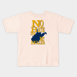 West Virginia: No Hate In My Holler Kids T-Shirt
