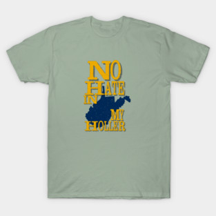 West Virginia: No Hate In My Holler T-Shirt